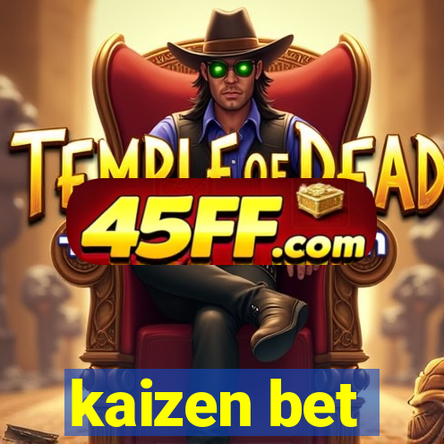 kaizen bet